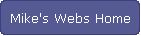 Mike's Webs Home