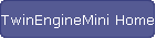 TwinEngineMini Home